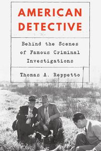 Cover image for American Detective: Behind the Scenes of Famous Criminal Investigations