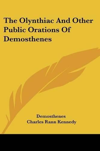 Cover image for The Olynthiac And Other Public Orations Of Demosthenes