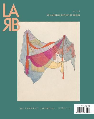 Cover image for Los Angeles Review of Books Quarterly Journal: Domestic Issue: Fall 2020, No. 28