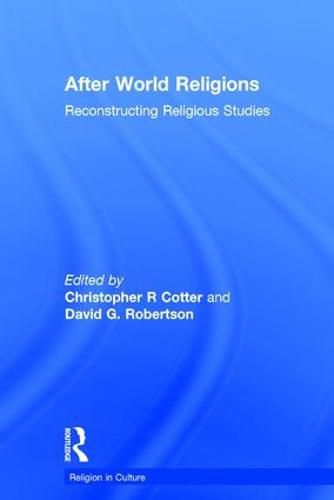 Cover image for After World Religions: Reconstructing Religious Studies