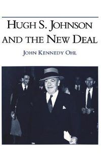 Cover image for Hugh S. Johnson and the New Deal