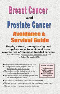 Cover image for Breast Cancer and Prostate Cancer Avoidance & Survival Guide: Simple, Natural, Money-Saving, and Drug-Free Ways to Avoid and Even Reverse Two of the Most Dreaded Cancers