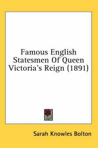 Cover image for Famous English Statesmen of Queen Victoria's Reign (1891)