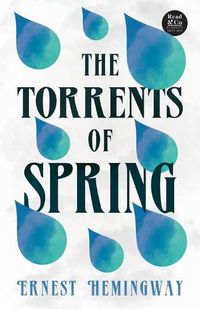 Cover image for The Torrents of Spring (Read & Co. Classics Edition);With the Introductory Essay 'The Jazz Age Literature of the Lost Generation '