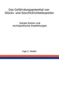 Cover image for Das Gefahrdungspotential von Glucks- und Geschicklichkeitsspielen: Soziale Kosten und rechtspolitische Empfehlungen
