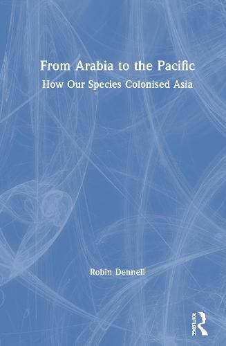 Cover image for From Arabia to the Pacific: How Our Species Colonised Asia