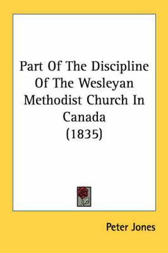 Cover image for Part of the Discipline of the Wesleyan Methodist Church in Canada (1835)