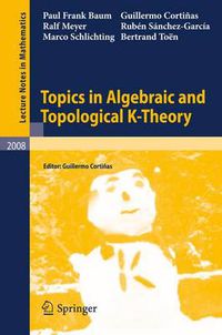 Cover image for Topics in Algebraic and Topological K-Theory