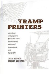 Cover image for Tramp Printers: Adventures and forgotten paths once traced by wandering artisans of newspapering and typography