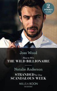 Cover image for How To Win The Wild Billionaire / Stranded For One Scandalous Week: How to Win the Wild Billionaire (South Africa's Scandalous Billionaires) / Stranded for One Scandalous Week (South Africa's Scandalous Billionaires)