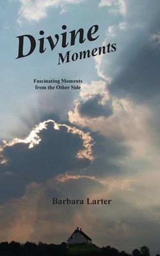 Cover image for Divine Moments: Fascinating Moments from the Other Side