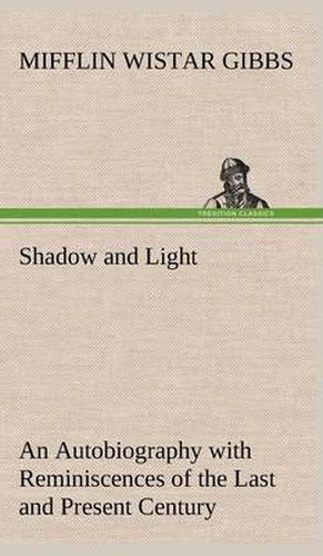 Cover image for Shadow and Light An Autobiography with Reminiscences of the Last and Present Century