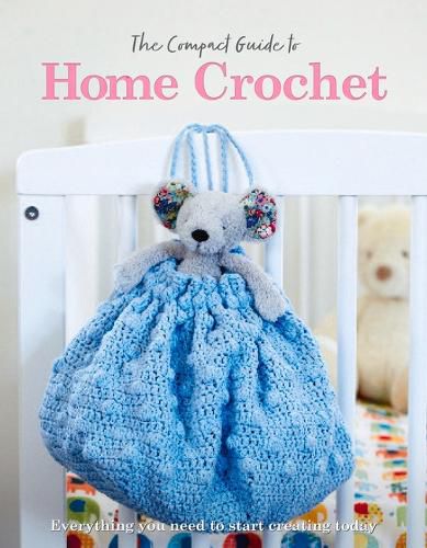 The Compact Guide to Home Crochet