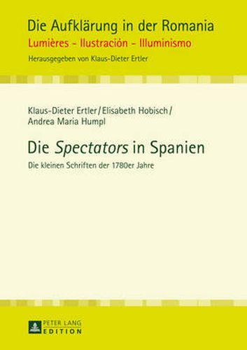 Die Spectators in Spanien: Die Kleinen Schriften Der 1780er Jahre