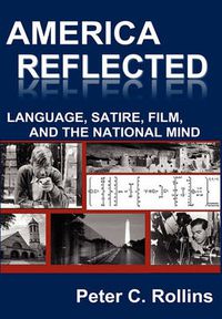 Cover image for America Reflected: Language, Satire, Film, and the National Mind