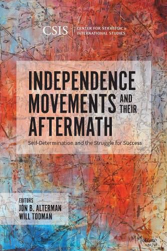 Cover image for Independence Movements and Their Aftermath: Self-Determination and the Struggle for Success