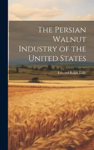 Cover image for The Persian Walnut Industry of the United States