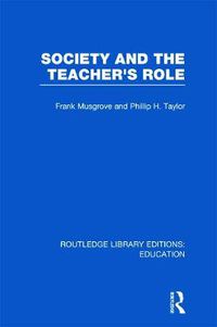 Cover image for Society and the Teacher's Role (RLE Edu N)