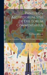 Cover image for Pantheon Aegyptiorum, Sive De Diis Eorum Commentarius