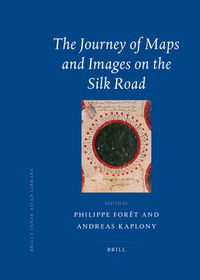 Cover image for The Journey of Maps and Images on the Silk Road