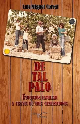 De tal palo: Evolucion familiar a traves de tres generaciones.