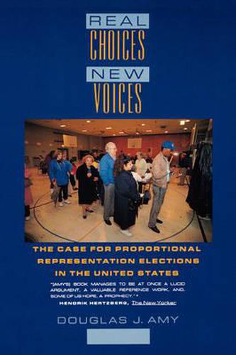 Cover image for Real Choices, New Voices: Case for Proportional Representation Elections in the United States