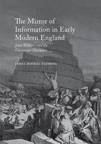 Cover image for The Mirror of Information in Early Modern England: John Wilkins and the Universal Character