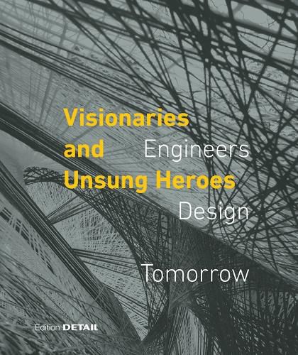 Visionaries and Unsung Heroes: Engineers - Design - Tomorrow