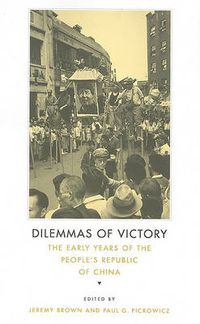 Cover image for Dilemmas of Victory: The Early Years of the People's Republic of China
