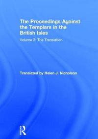 Cover image for The Proceedings Against the Templars in the British Isles: Volume 2: The Translation