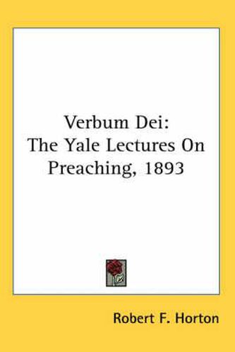 Cover image for Verbum Dei: The Yale Lectures on Preaching, 1893