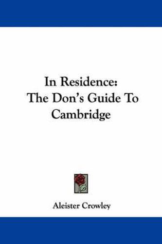 Cover image for In Residence: The Don's Guide to Cambridge