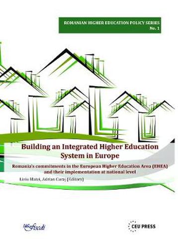 Cover image for Building an Integrated Higher Education System in Europe: Romania'S Commitments in the European Higher Education Area and Their Implementation at National Level