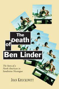 Cover image for The Death of Ben Linder: The Story of a North American in Sandinista Nicaragua