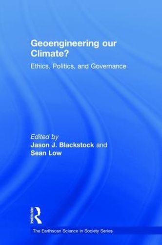 Cover image for Geoengineering Our Climate?: Ethics, Politics, and Governance