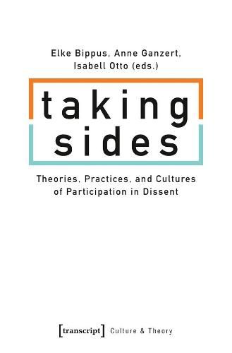 Cover image for Taking Sides - Theories, Practices, and Cultures of Participation in Dissent