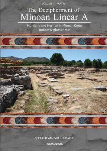 Cover image for The Decipherment of Minoan Linear A, Volume I, Part IV