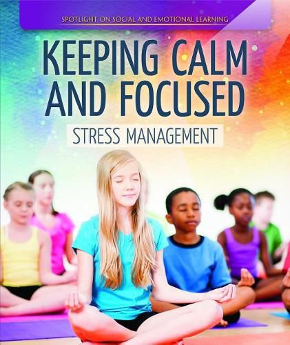 Keeping Calm and Focused: Stress Management