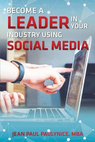 Cover image for Become a Leader in Your Industry Using Social Media