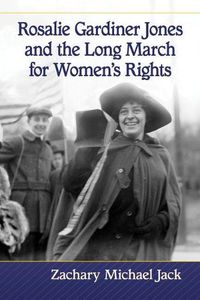 Cover image for Rosalie Gardiner Jones and the Long March for Women's Rights