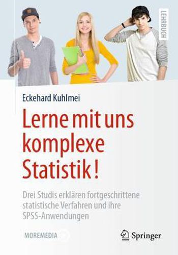 Cover image for Lerne Mit Uns Komplexe Statistik!: Drei Studis Erklaren Fortgeschrittene Statistische Verfahren Und Ihre Spss-Anwendungen