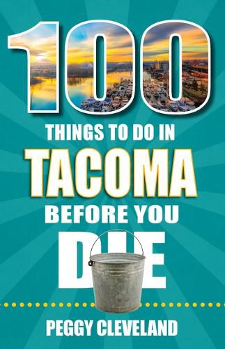 Cover image for 100 Things to Do in Tacoma Before You Die