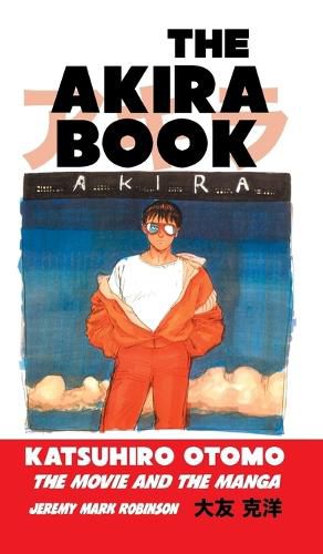 The Akira Book: Katsuhiro Otomo: The Movie and the Manga