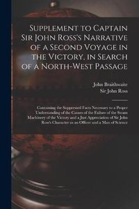 Cover image for Supplement to Captain Sir John Ross's Narrative of a Second Voyage in the Victory, in Search of a North-west Passage [microform]