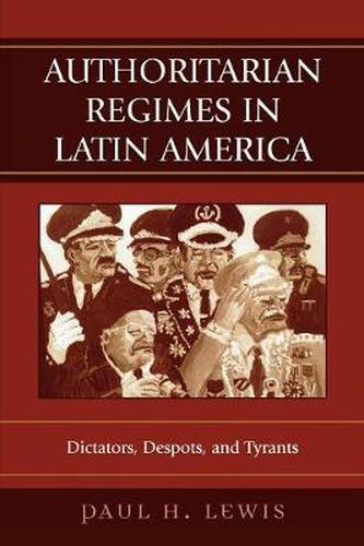 Cover image for Authoritarian Regimes in Latin America: Dictators, Despots, and Tyrants