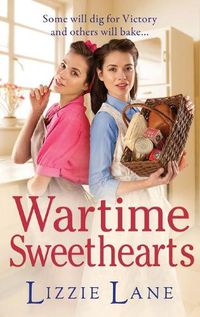 Cover image for Wartime Sweethearts: The start of a heartwarming historical series by Lizzie Lane