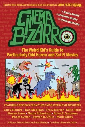 Cover image for Cinema Bizarro - The Weird Kid's Guide to Particularly Odd Horror and Sci-Fi Movies