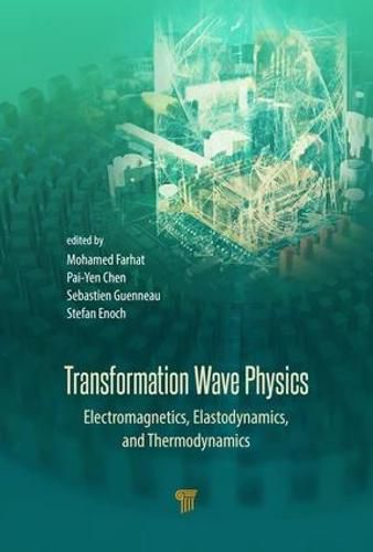 Cover image for Transformation Wave Physics: Electromagnetics, Elastodynamics, and Thermodynamics