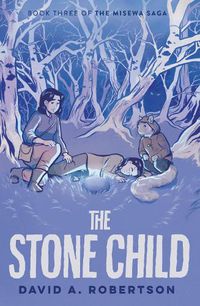 Cover image for The Stone Child: The Misewa Saga, Book Three