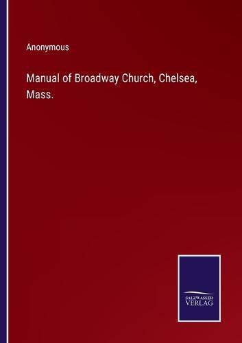 Cover image for Manual of Broadway Church, Chelsea, Mass.